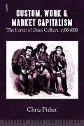 Custom, Work & Market Capitalism: The Forest of Dean Colliers, 1788-1888