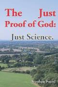 The Just Proof of God: Just Science
