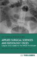 Applied Surgical Science and Pathology OSCEs: Surgical OSCE Cases For Surgical Examinations