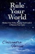 Rule Your World: Reduce your stress, Regain your control & Restore Your Calm