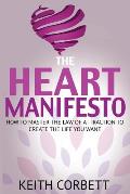 The Heart Manifesto: How to Master the Law of Attraction to Create the Life You Want