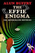The Effie Enigma: The Motherless Mothers