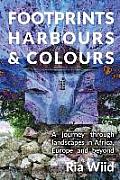 Footprints, Harbours and Colours: A journey through landscapes in Africa, Europe and beyond