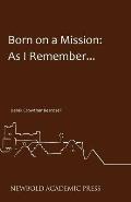 Born on a Mission: As I Remember...