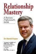 Relationship Mastery: A Business Professional's Guide