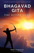 Bhagavad Gita - The Divine Song: A New Translation and Commentary