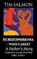 Schizophrenia - Who Cares?: A Father's Story