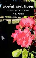 Woeful and Roses: A Collection of Short Stories