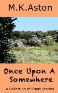 Once Upon a Somewhere: A Collection of Short Stories
