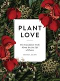 Plant Love The Scandalous Truth about the Sex Life of Plants