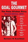 The Goal Gourmet: The Peter Kitchen Story, 2nd Edition