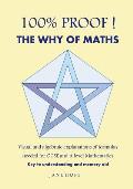 100% Proof! the Why of Maths: Visual and Algebraic Explanations of Formulas Needed for GCSE and a Level Mathematics( Black and White )