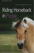 Riding Horseback in Purple: Re-Awakening the Dream of Owning a Horse