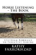 Horse Listening The Book Stepping Forward to Effective Riding