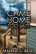 Came Home Too Late: A Caleb Cove Mystery #3