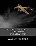 Letter to a New Grandson: The Story of a Ww2 Lancaster Pilot