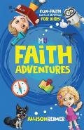 My Faith Adventures: Fun Faith-Building Devotions for Kids