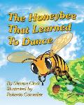 The Honeybee That Learned to Dance: A Children's Nature Picture Book, a Fun Honeybee Story That Kids Will Love;