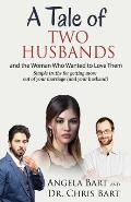 A Tale of Two Husbands and the Woman Who Wanted to Love Them