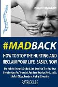 #MadBack: How To Stop The Hurting And Reclaim Your Life, Now