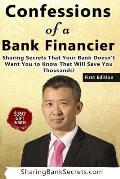 Confessions of a Bank Financier: Sharing secrets your bank doesn't want you to know that will save you thousands!