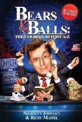 Bears & Balls: The Colbert Report A-Z (Revised Edition)