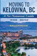 Moving To Kelowna, BC: A No-Nonsense Guide