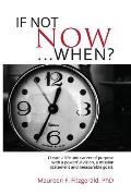 If Not Now, When?: Create a life and career of purpose with a powerful vision, a mission statement and measurable goals
