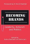 Becoming Brands: Celebrity, Activism and Politics