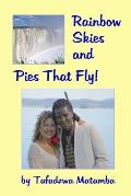 Rainbow Skies and Pies That Fly