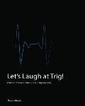 Let's Laugh at Trig (Black and White): A Simple Introduction to Trigonometry (Black and White)