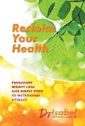 Reclaim Your Health: Permanent Weight Loss and Simple Steps to Nutritional Literacy