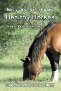 Healthy Land, Healthy Pasture, Healthy Horses: The Equicentral System Series Book 2