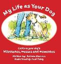 My Life as Your Dog: Milestones, messes and mementos