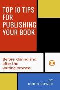 Top 10 Tips for Publishing Your Book: Before, during and after the writing process