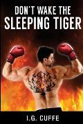 Don't Wake the Sleeping Tiger