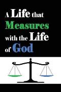 A Life that Measures with the Life of God
