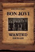 Bon Jovi - Wanted Dead Or Alive Large Print Song Title Series