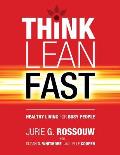 Think Lean Fast: Healthy Living For Busy People