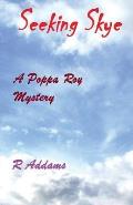 Seeking Skye: A Poppa Roy Mystery