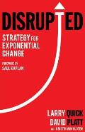 Disrupted: Strategy for Exponential Change