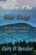 Shadow of the Blue Ridge: Short Stories from Central Virginia