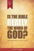 Is the Bible Really the Word of God?: The Doctrine of Scripture