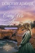 Carry Me Away: Large Print Edition