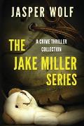 The Jake Miller Series: A Crime Thriller Collection