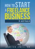 How to Start a Freelance Business: in Australia