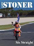 Casey Stoner Six Straight: A history of Casey Stoner at the Australian Motorcycle Grand Prix: A history of Casey Stoner at the Australian Motorcy