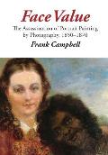 Face Value: The Assassination of Portrait Painting by Photography, 1850-1870