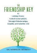The Friendship Key to Lasting Peace, United Communities, Strong Relationships, Equality, and a Better Job