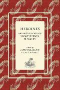 Heroines: An Anthology of Short Fiction and Poetry